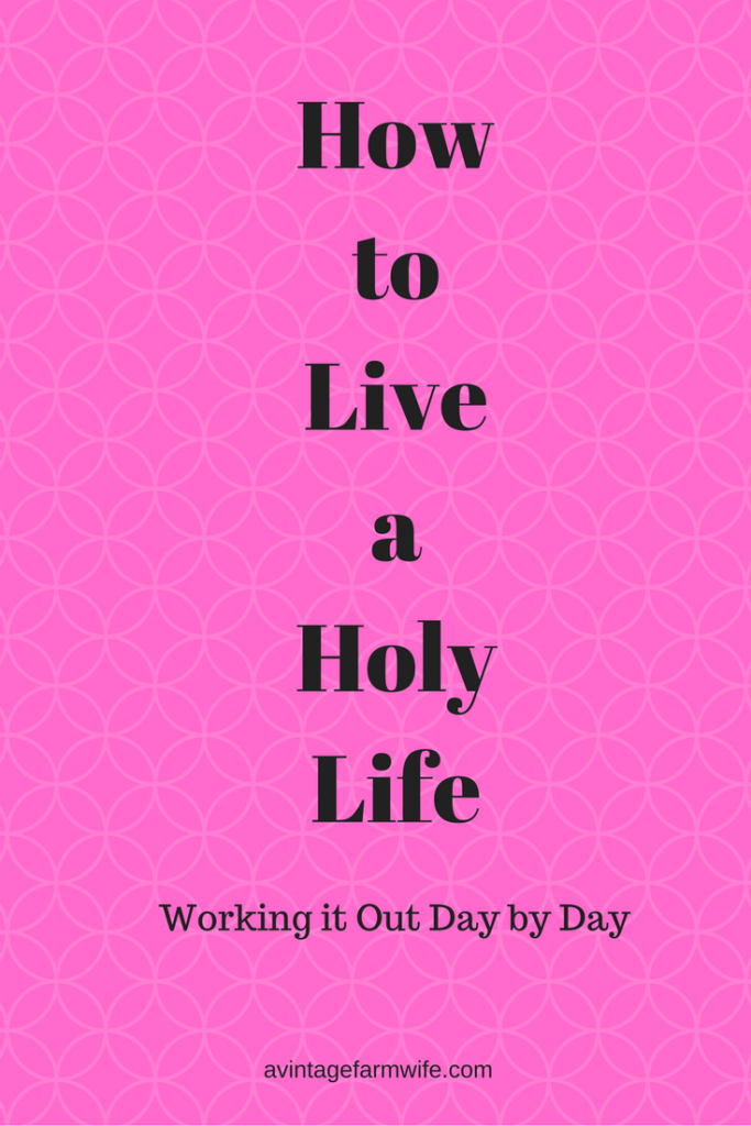 how to live a holy life, encouragement to live your best life