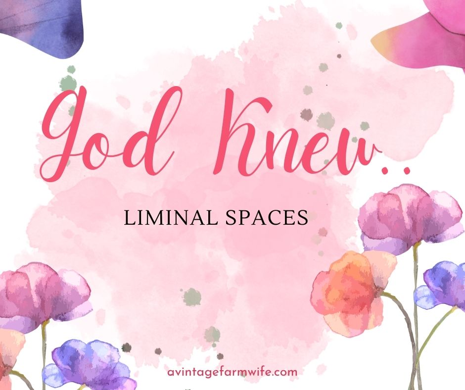 God knew..liminal spaces